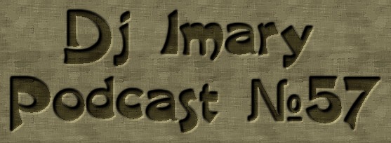 Dj Imary Podcast № 57 Part II my own playlist Rhythm of the Night (№57)