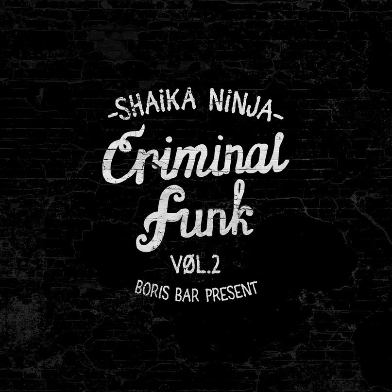 031. Shaika Ninja — Criminal Funk Vol.2 (Boris Bar Present)