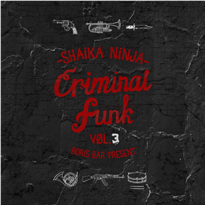 036. Shaika Ninja — Criminal Funk Vol.3 (Boris Bar Present)