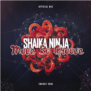 038. Shaika Ninja — Move So Groove (Official Mix Energy 2016)