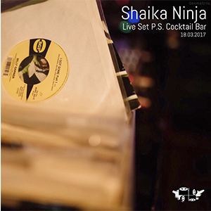 040. Shaika Ninja - Live Set P.S. Cocktail Bar (18.03.17)