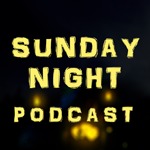 Sunday Night Podcast